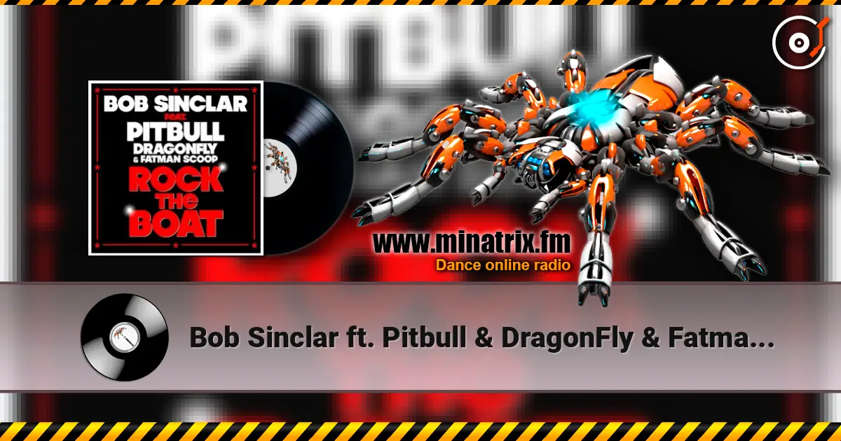 Bob Sinclar ft. Pitbull & DragonFly & Fatman Scoop - Rock The Boat (DJ Nejtrino & DJ Stranger Radio Mix) écouter en ligne en haute qualité | Minatrix.FM