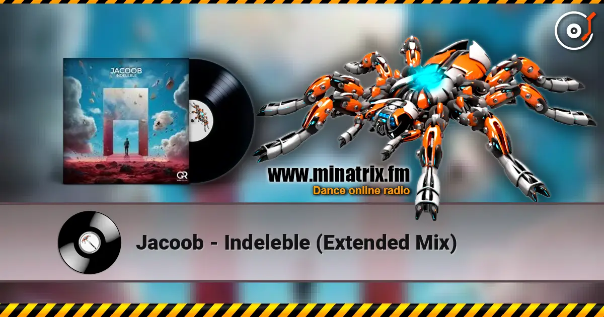 Jacoob - Indeleble (Extended Mix) écouter en ligne en haute qualité | Minatrix.FM
