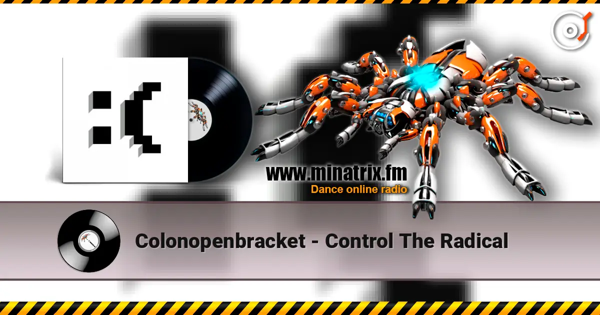 Colonopenbracket - Control The Radical écouter en ligne en haute qualité | Minatrix.FM