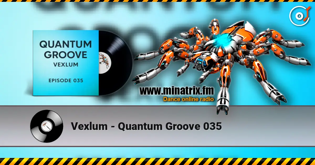 Vexlum - Quantum Groove 035 écouter en ligne en haute qualité | Minatrix.FM
