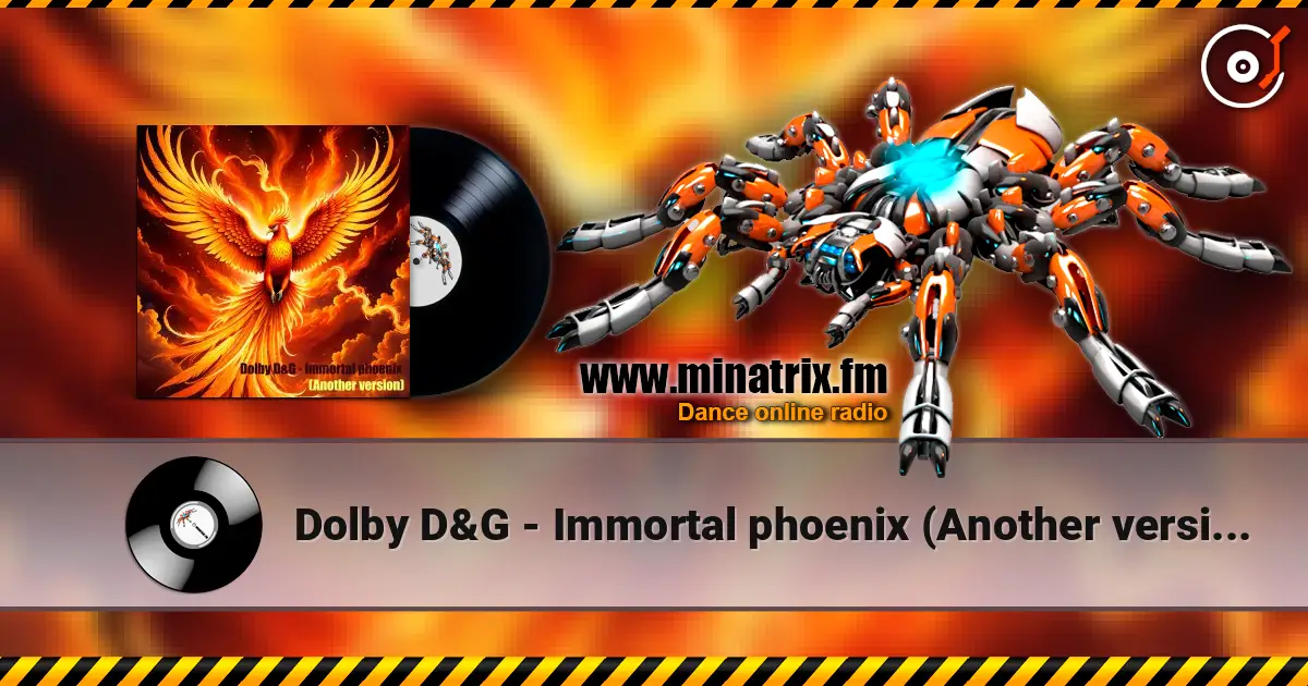 Dolby D&G - Immortal phoenix (Another version) écouter en ligne en haute qualité | Minatrix.FM