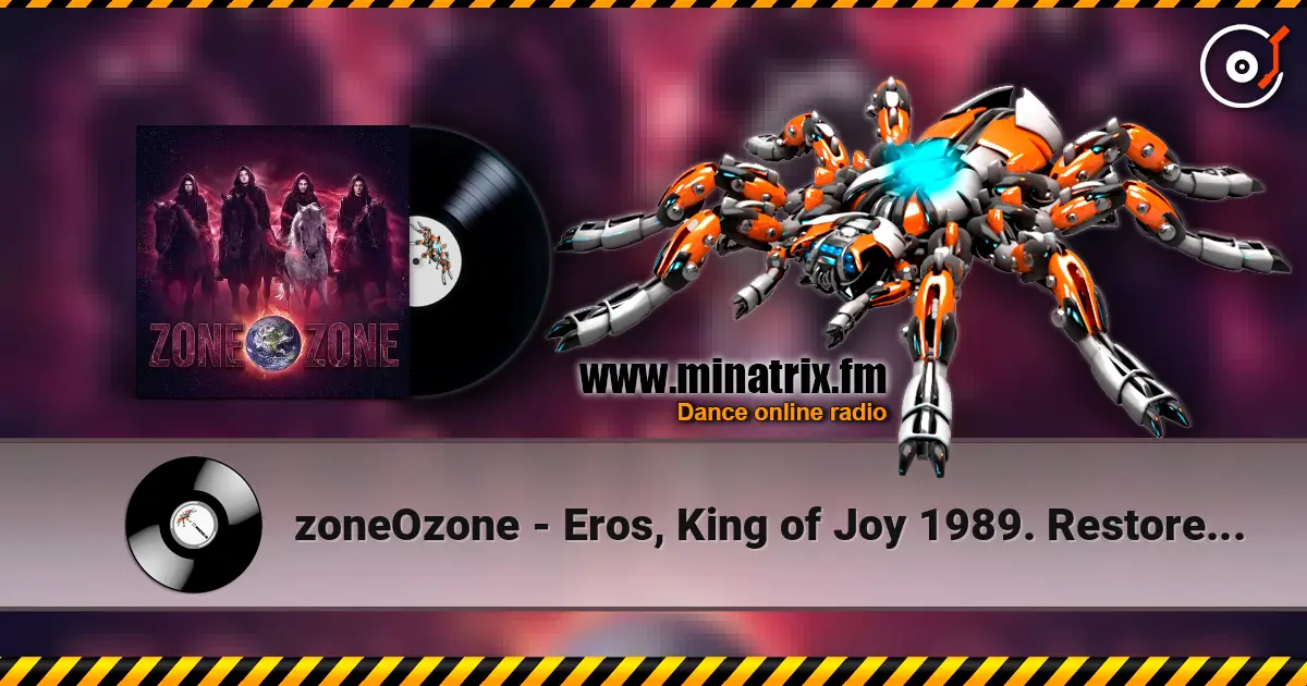 zoneOzone - Eros, King of Joy 1989. Restored and remastered with overdubbing 2026 écouter en ligne en haute qualité | Minatrix.FM