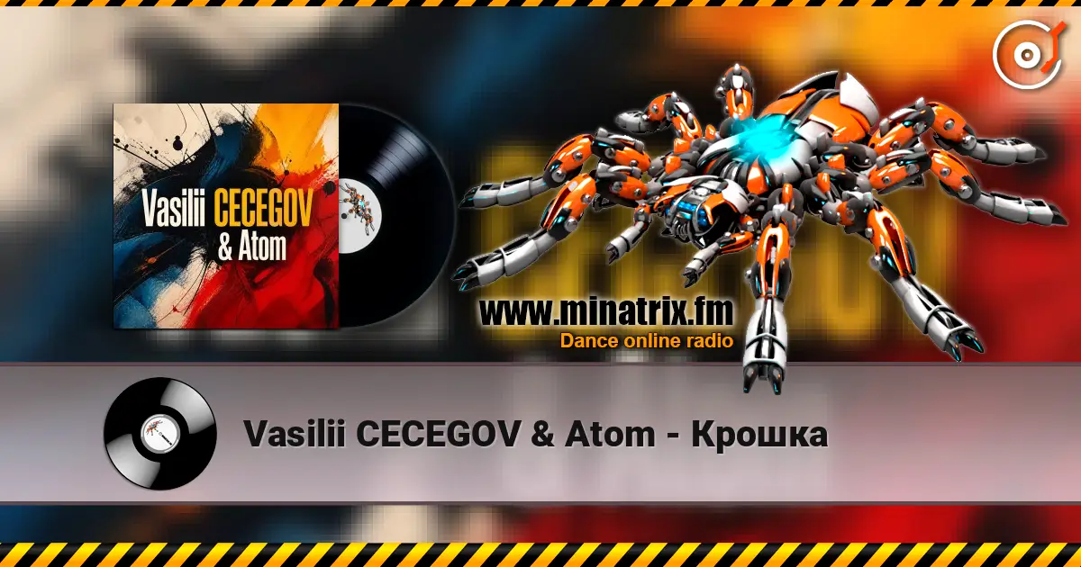 Vasilii CECEGOV & Atom - Крошка écouter en ligne en haute qualité | Minatrix.FM