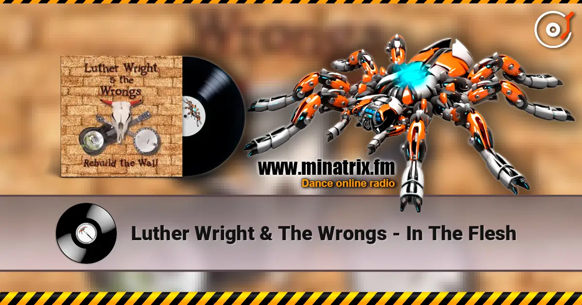 Luther Wright & The Wrongs - In The Flesh écouter en ligne en haute qualité | Minatrix.FM