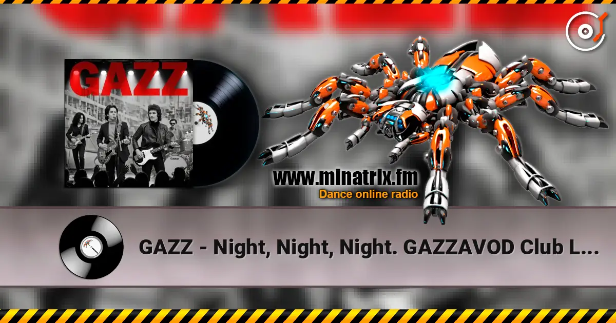 GAZZ - Night, Night, Night. GAZZAVOD Club LIVE 1979. Restored & remastered 2026 écouter en ligne en haute qualité | Minatrix.FM