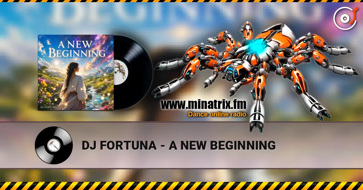 DJ FORTUNA - A NEW BEGINNING écouter en ligne en haute qualité | Minatrix.FM