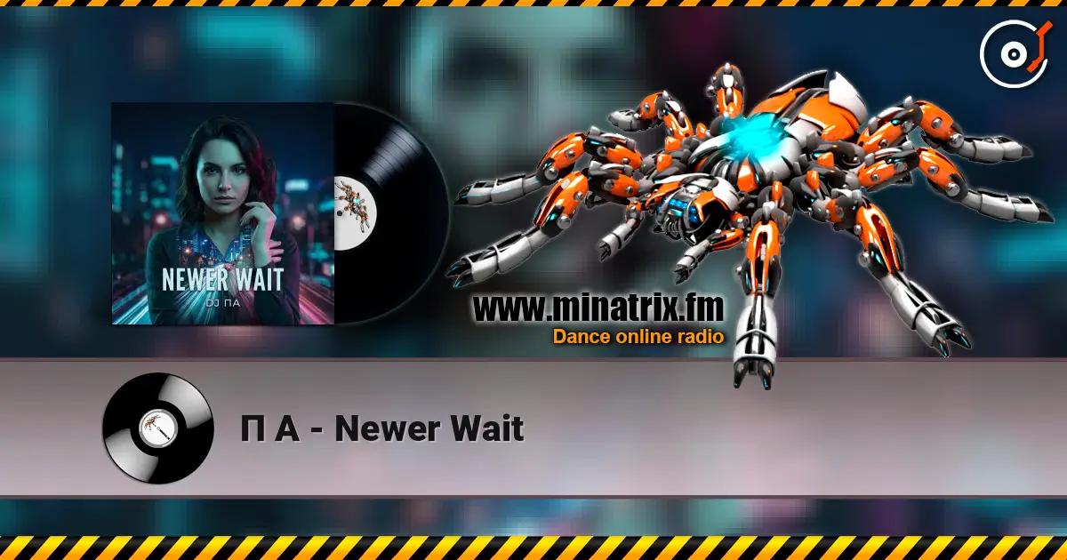 П А - Newer Wait écouter en ligne en haute qualité | Minatrix.FM