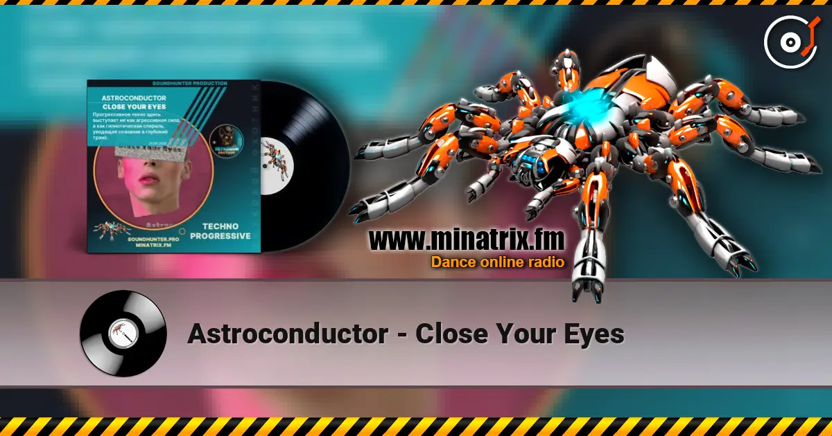 Astroconductor - Close Your Eyes écouter en ligne en haute qualité | Minatrix.FM