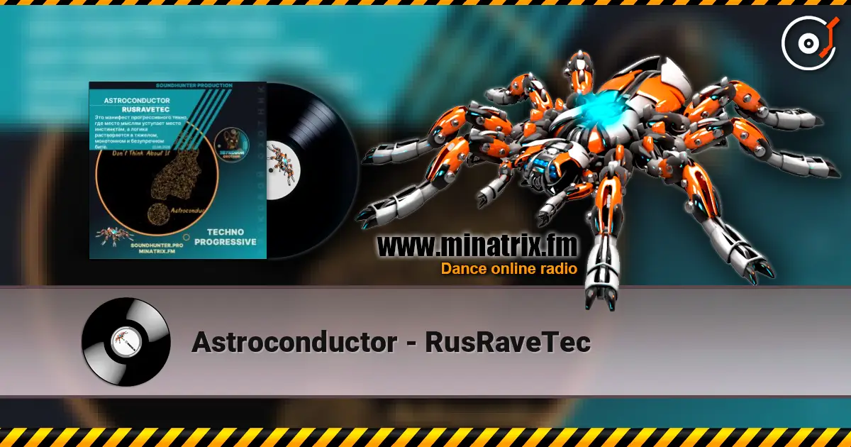 Astroconductor - RusRaveTec écouter en ligne en haute qualité | Minatrix.FM
