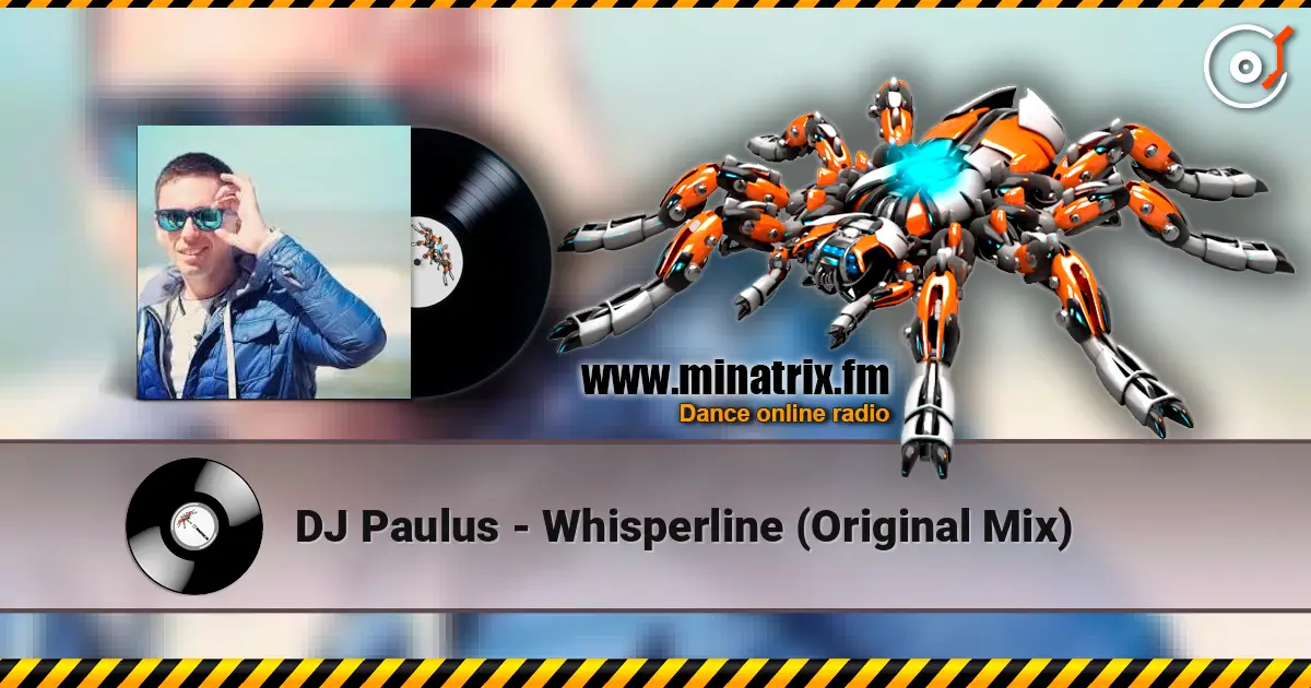 DJ Paulus - Whisperline (Original Mix) écouter en ligne en haute qualité | Minatrix.FM