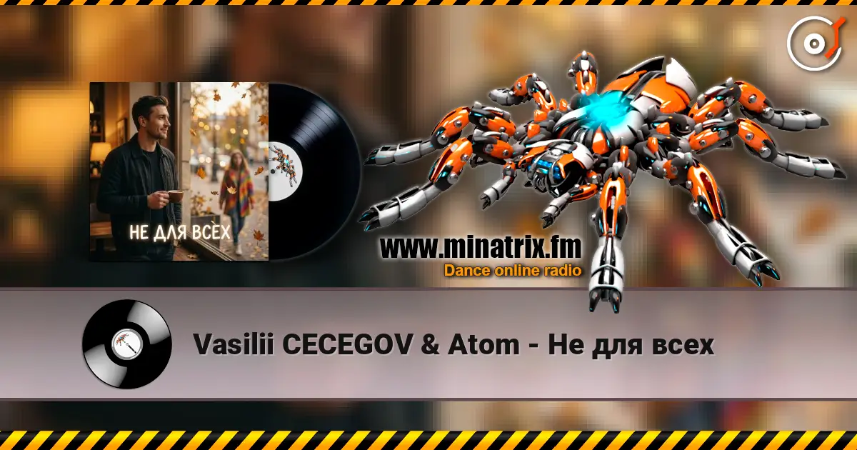Vasilii CECEGOV & Atom - Не для всех écouter en ligne en haute qualité | Minatrix.FM
