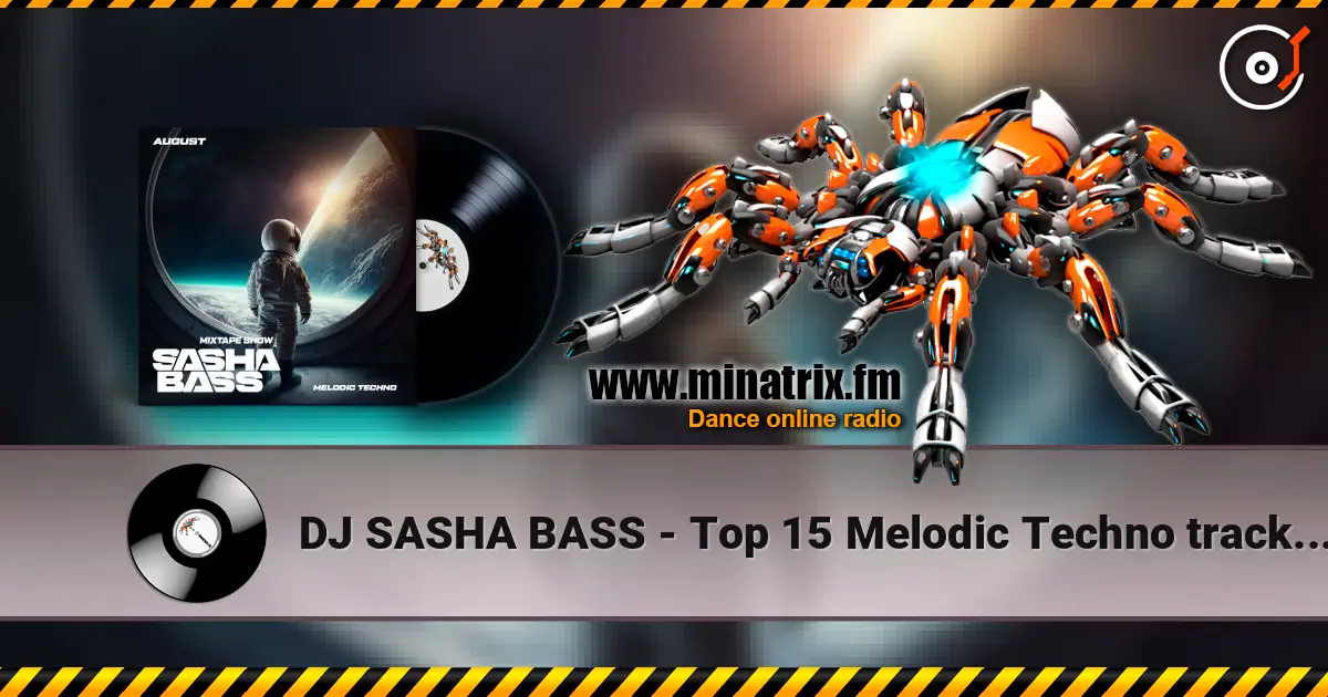 DJ SASHA BASS - Top 15 Melodic Techno tracks August 2026 écouter en ligne en haute qualité | Minatrix.FM