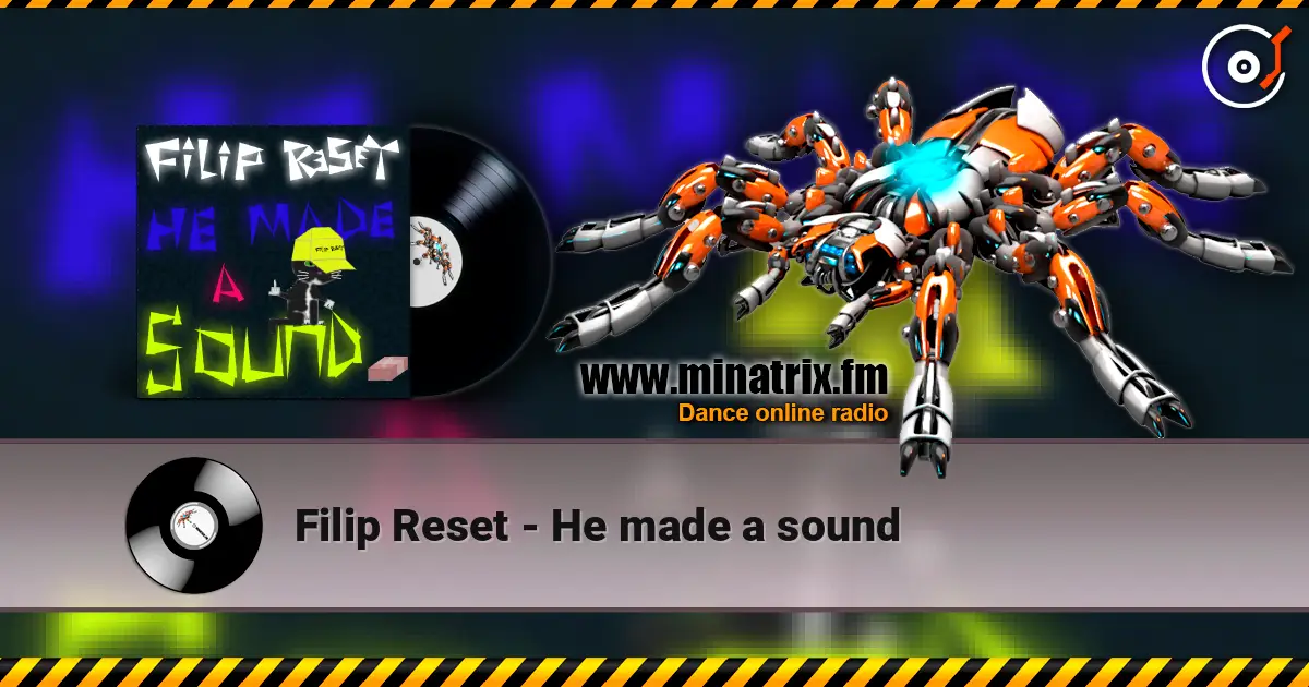Filip Reset - He made a sound écouter en ligne en haute qualité | Minatrix.FM