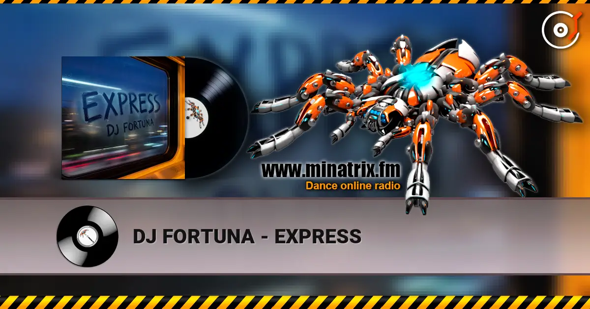 DJ FORTUNA - EXPRESS écouter en ligne en haute qualité | Minatrix.FM