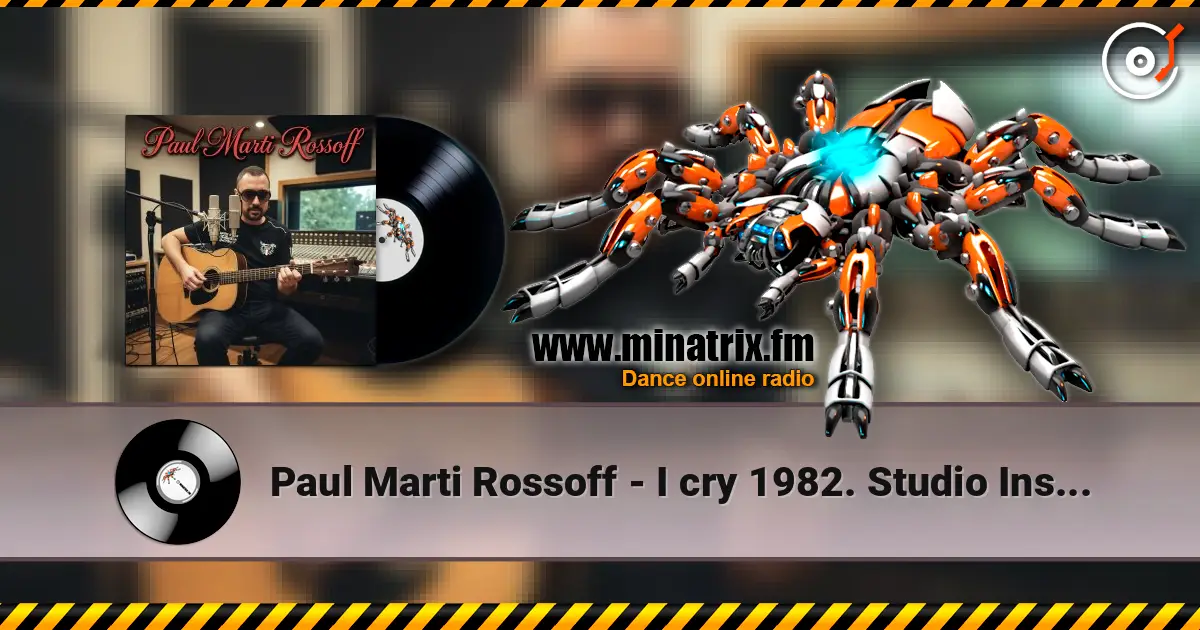 Paul Marti Rossoff - I cry 1982. Studio Instrumental demo 1999. Remastered 2026 écouter en ligne en haute qualité | Minatrix.FM