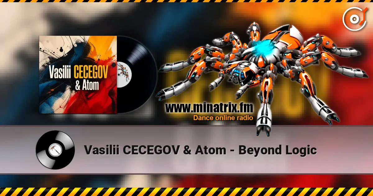 Vasilii CECEGOV & Atom - Beyond Logic écouter en ligne en haute qualité | Minatrix.FM