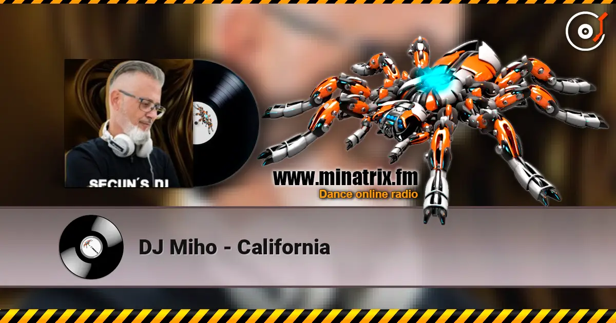 DJ Miho - California écouter en ligne en haute qualité | Minatrix.FM