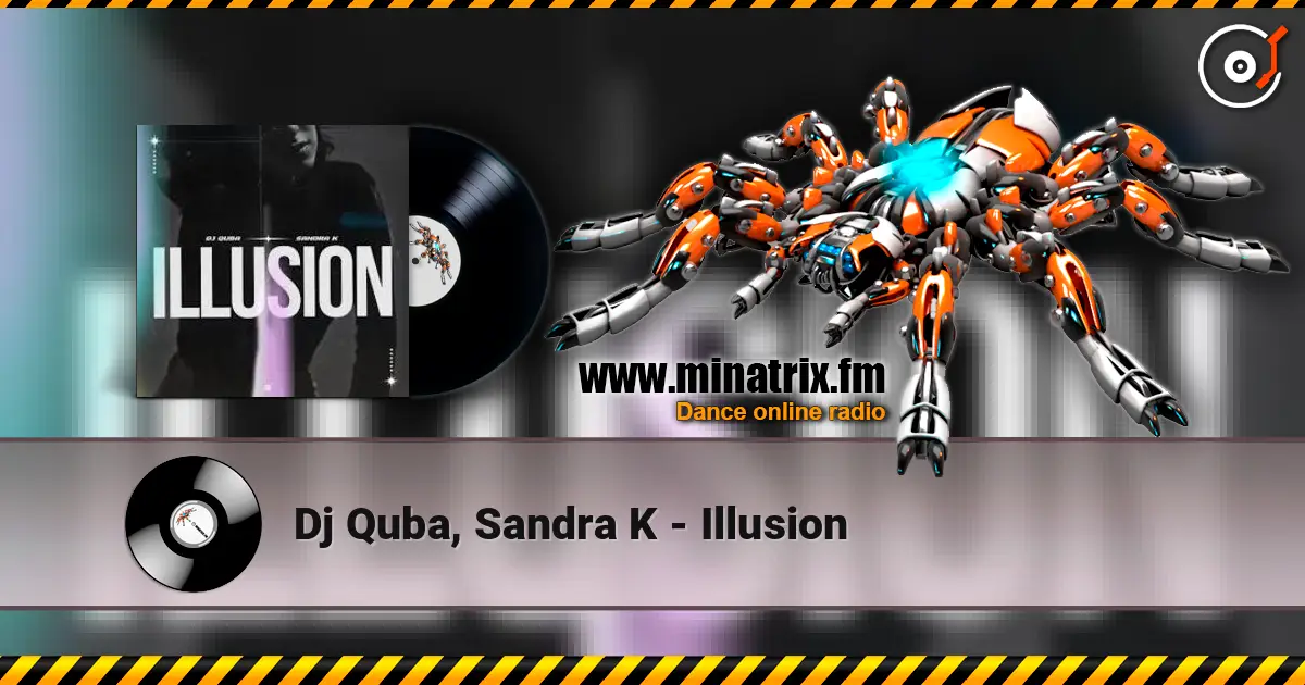 Dj Quba, Sandra K - Illusion écouter en ligne en haute qualité | Minatrix.FM