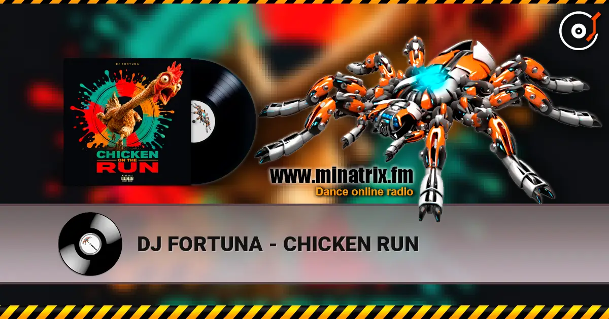 DJ FORTUNA - CHICKEN RUN écouter en ligne en haute qualité | Minatrix.FM