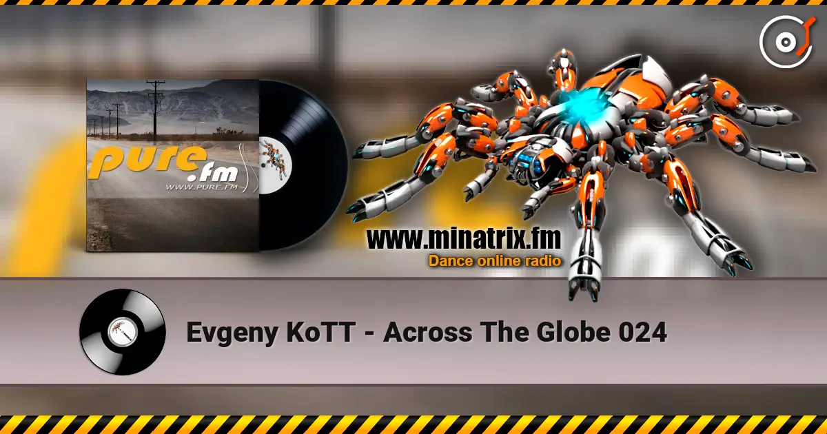 Evgeny KoTT - Across The Globe 024 écouter en ligne en haute qualité | Minatrix.FM