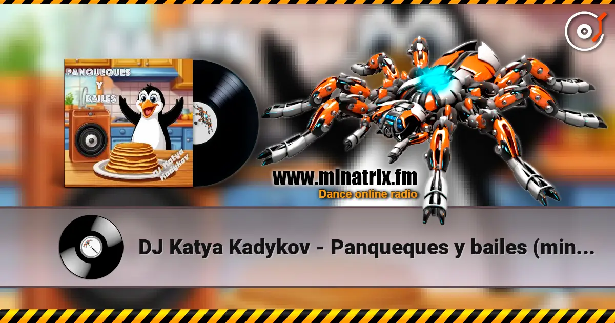 DJ Katya Kadykov - Panqueques y bailes (minatrix_edit) écouter en ligne en haute qualité | Minatrix.FM