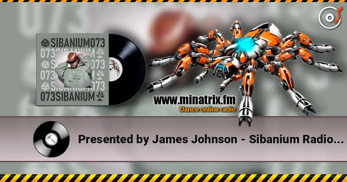 Presented by James Johnson - Sibanium Radio EP073 écouter en ligne en haute qualité | Minatrix.FM