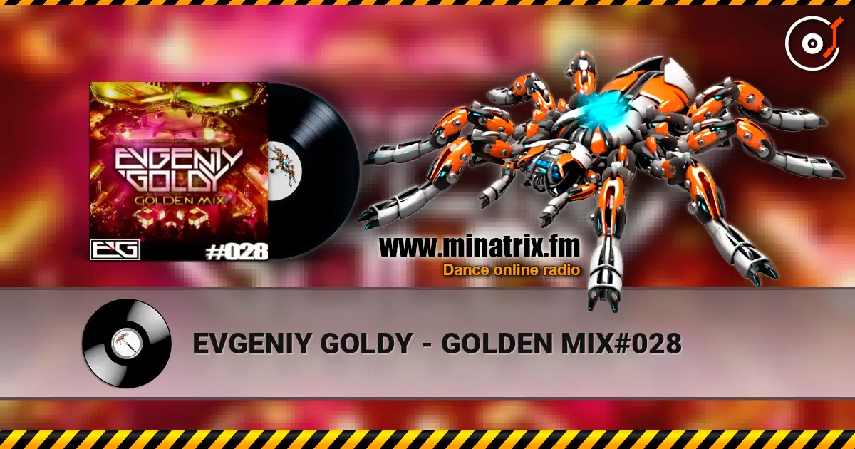 EVGENIY GOLDY - GOLDEN MIX#028 écouter en ligne en haute qualité | Minatrix.FM