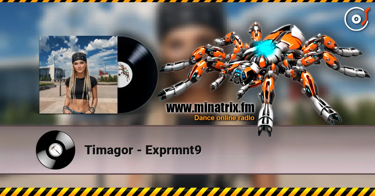 Timagor - Exprmnt9 écouter en ligne en haute qualité | Minatrix.FM