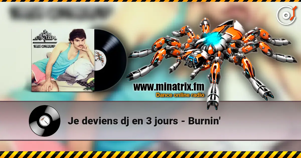 Je deviens dj en 3 jours - Burnin' écouter en ligne en haute qualité | Minatrix.FM
