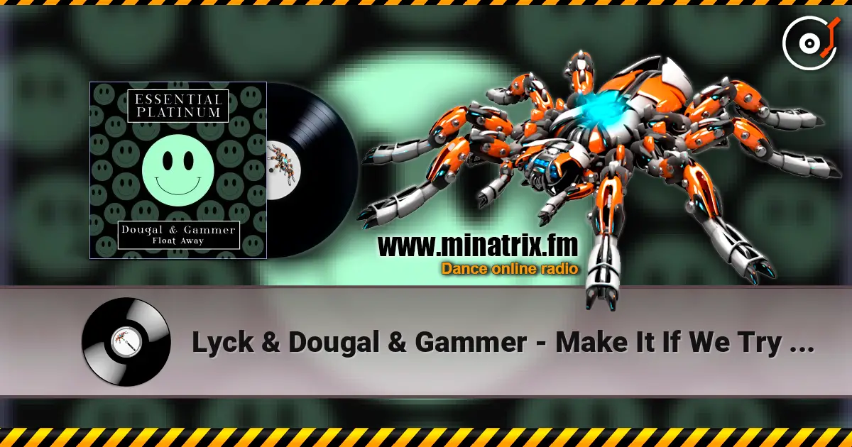 Lyck & Dougal & Gammer - Make It If We Try (Hardcore Mix) écouter en ligne en haute qualité | Minatrix.FM