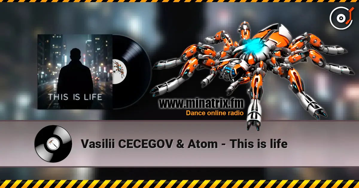Vasilii CECEGOV & Atom - This is life écouter en ligne en haute qualité | Minatrix.FM