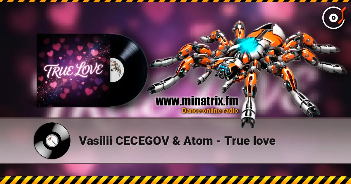 Vasilii CECEGOV & Atom - True love écouter en ligne en haute qualité | Minatrix.FM