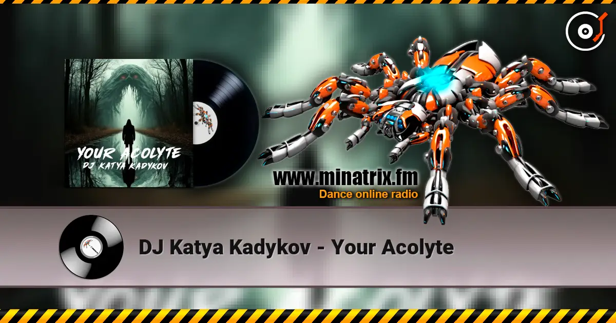DJ Katya Kadykov - Your Acolyte écouter en ligne en haute qualité | Minatrix.FM