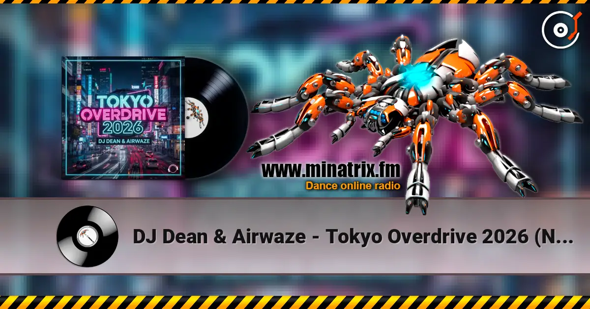 DJ Dean & Airwaze - Tokyo Overdrive 2026 (New Reboot Mix) écouter en ligne en haute qualité | Minatrix.FM