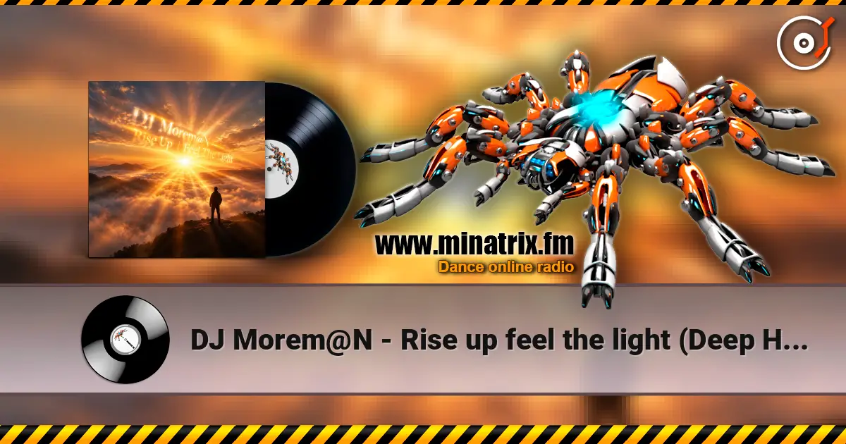 DJ Morem@N - Rise up feel the light (Deep House Ambient Trance Electropop) écouter en ligne en haute qualité | Minatrix.FM