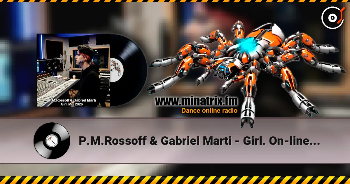 P.M.Rossoff & Gabriel Marti - Girl. On-line recording Mix 2026 écouter en ligne en haute qualité | Minatrix.FM