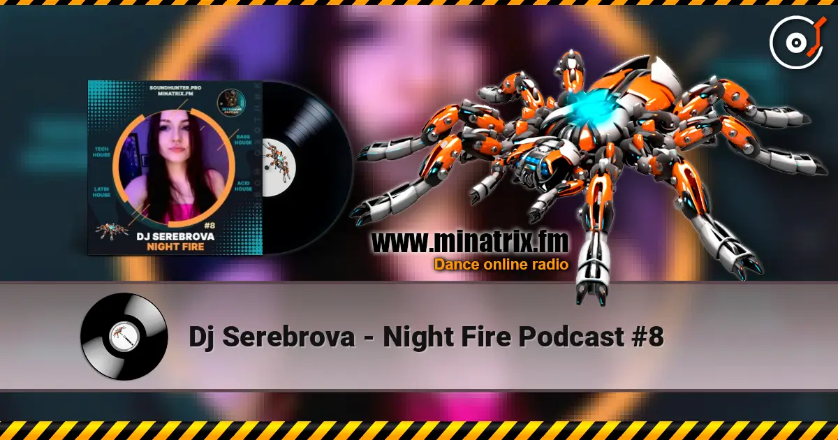 Dj Serebrova - Night Fire Podcast #8 écouter en ligne en haute qualité | Minatrix.FM