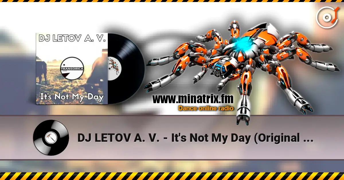 DJ LETOV A. V. - It's Not My Day (Original Mix) écouter en ligne en haute qualité | Minatrix.FM