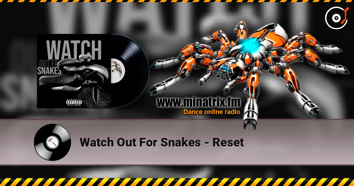 Watch Out For Snakes - Reset écouter en ligne en haute qualité | Minatrix.FM