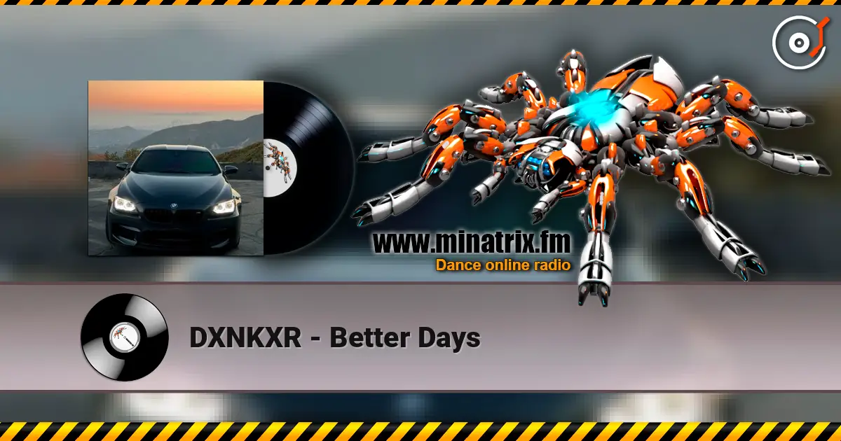 DXNKXR - Better Days écouter en ligne en haute qualité | Minatrix.FM