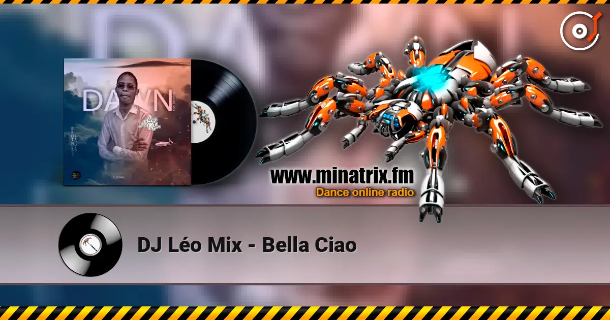 DJ Léo Mix - Bella Ciao écouter en ligne en haute qualité | Minatrix.FM