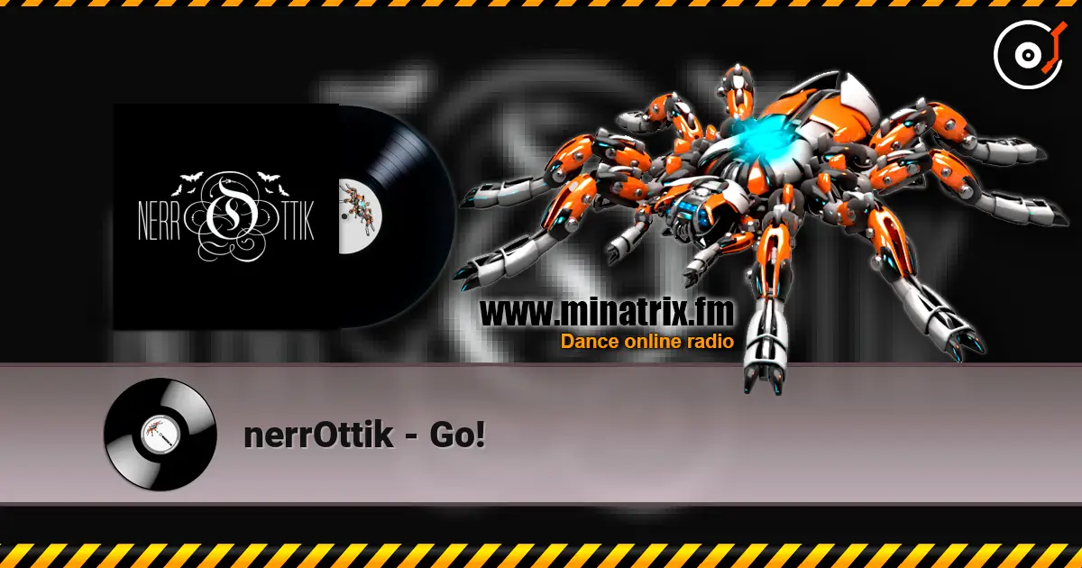 nerrOttik - Go! écouter en ligne en haute qualité | Minatrix.FM