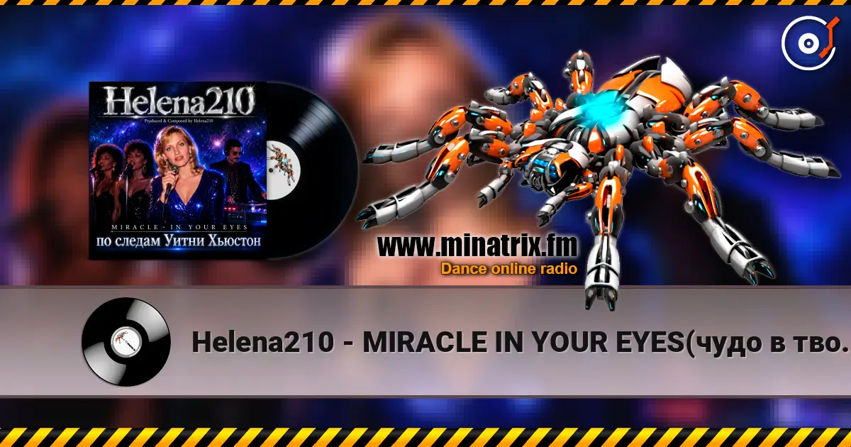 Helena210 - MIRACLE  IN YOUR EYES(чудо в твоих глазах) écouter en ligne en haute qualité | Minatrix.FM