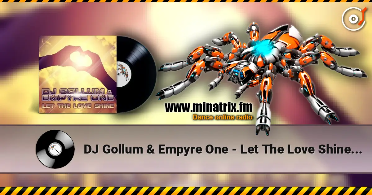 DJ Gollum & Empyre One - Let The Love Shine (Danny Suko & DJ Sanny Radio Edit) écouter en ligne en haute qualité | Minatrix.FM