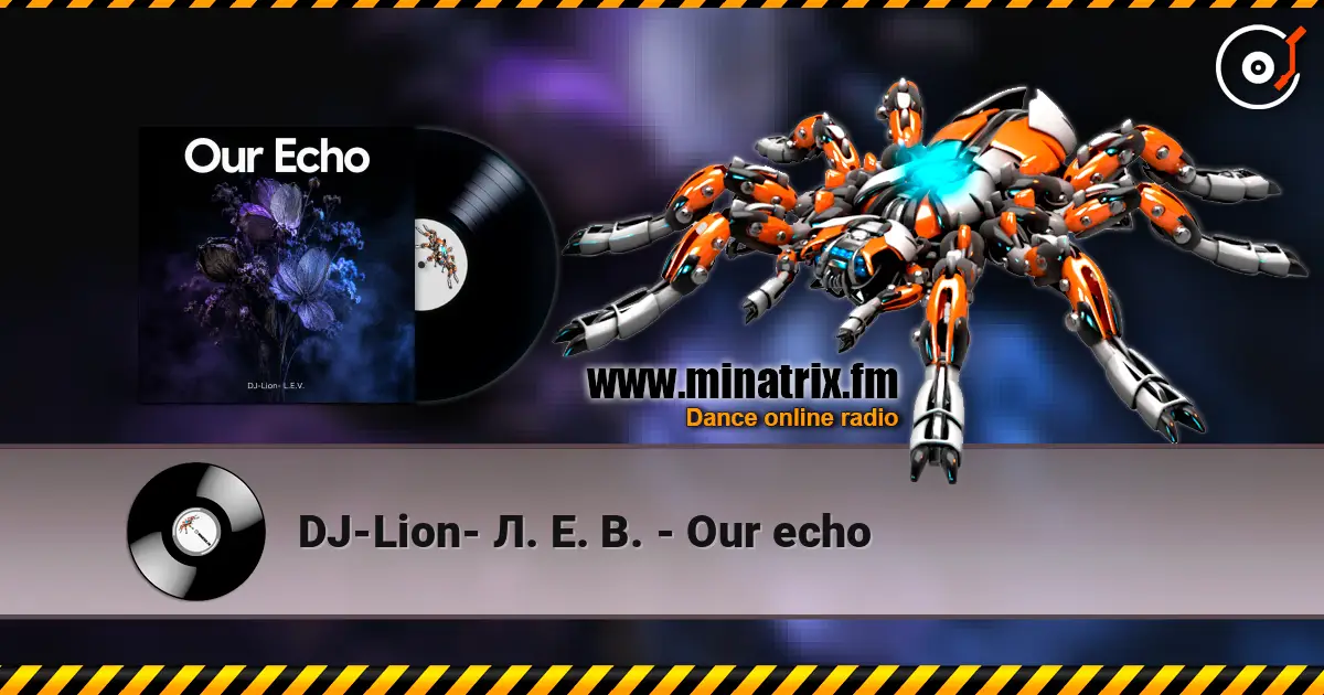 DJ-Lion- Л. Е. В. - Our echo écouter en ligne en haute qualité | Minatrix.FM