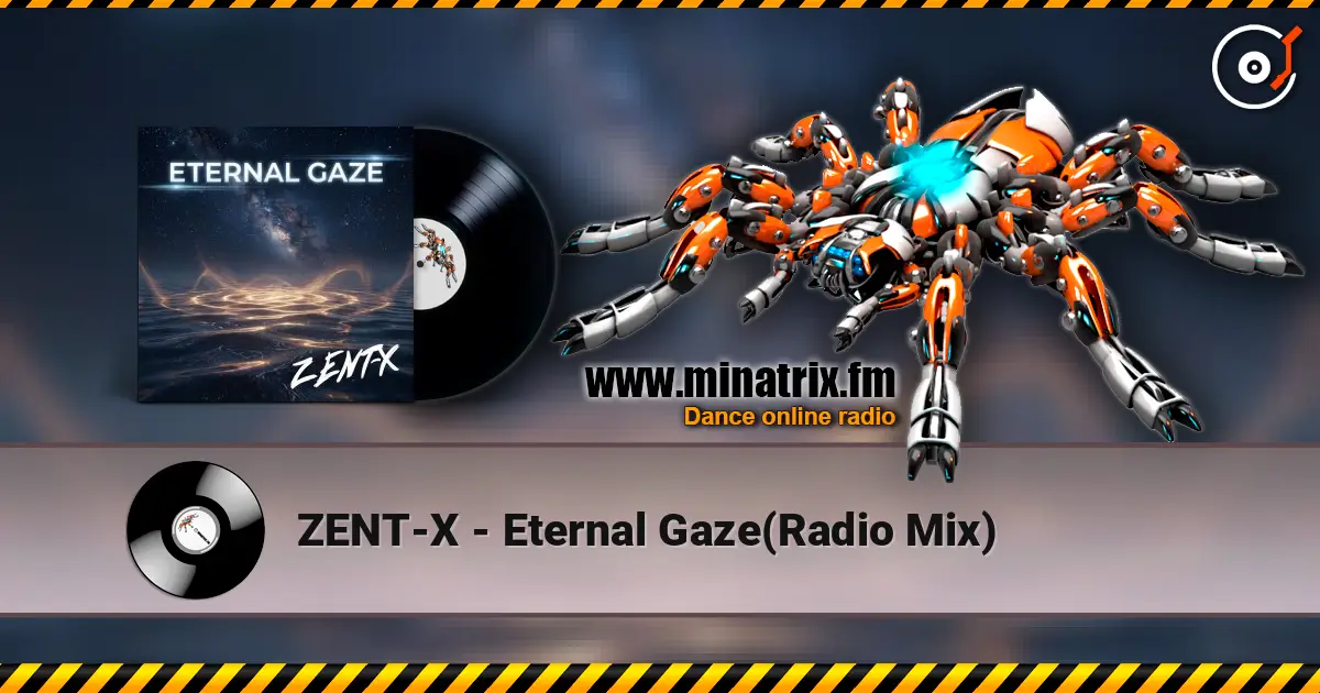 ZENT-X - Eternal Gaze(Radio Mix) écouter en ligne en haute qualité | Minatrix.FM