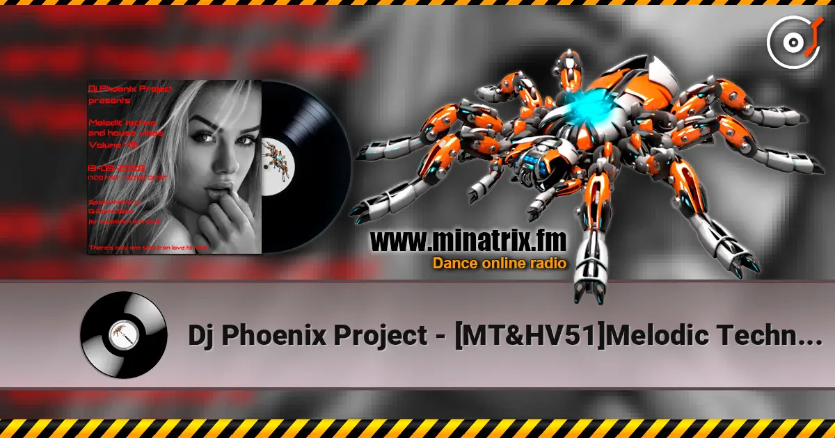 Dj Phoenix Project - [MT&HV51]Melodic Techno&House Vibes vol.51 écouter en ligne en haute qualité | Minatrix.FM