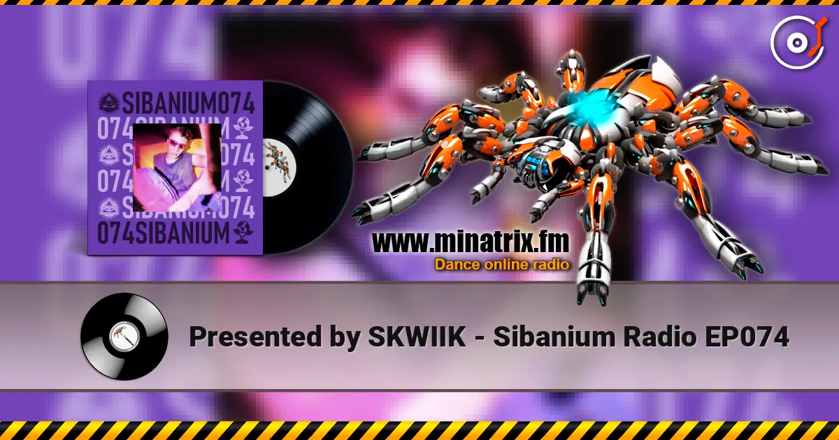 Presented by SKWIIK - Sibanium Radio EP074 écouter en ligne en haute qualité | Minatrix.FM