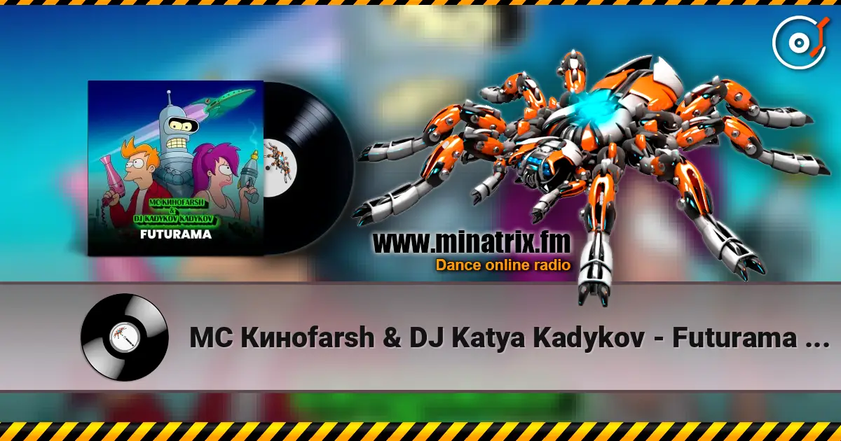 MC Киноfarsh & DJ Katya Kadykov - Futurama (eng_edit) écouter en ligne en haute qualité | Minatrix.FM