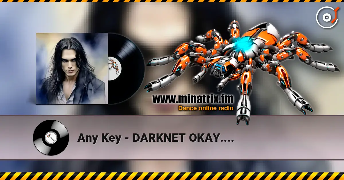 Any Key - DARKNET OKAY.... écouter en ligne en haute qualité | Minatrix.FM